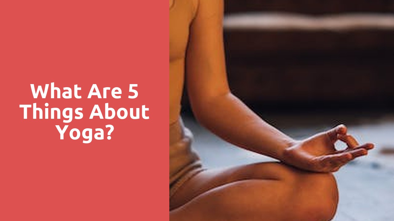 What are 5 things about yoga?
