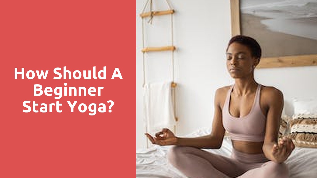 How should a beginner start yoga?
