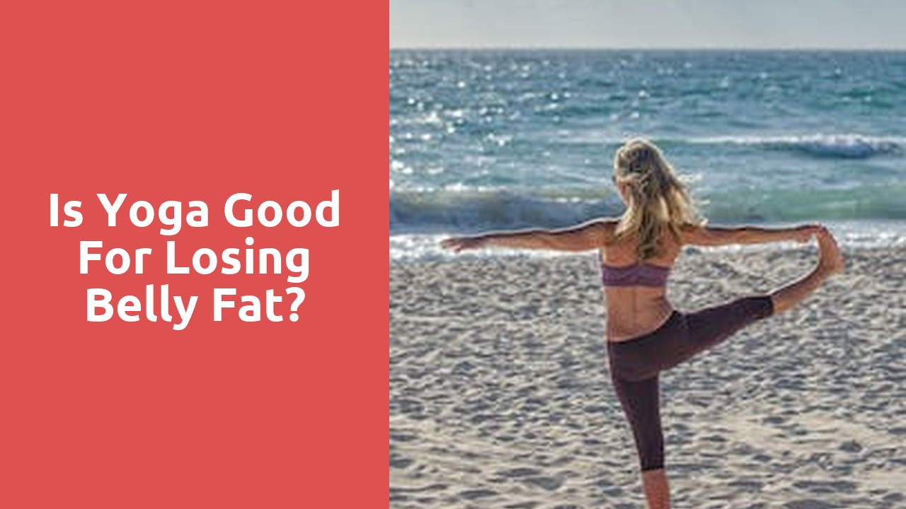 Is yoga good for losing belly fat?