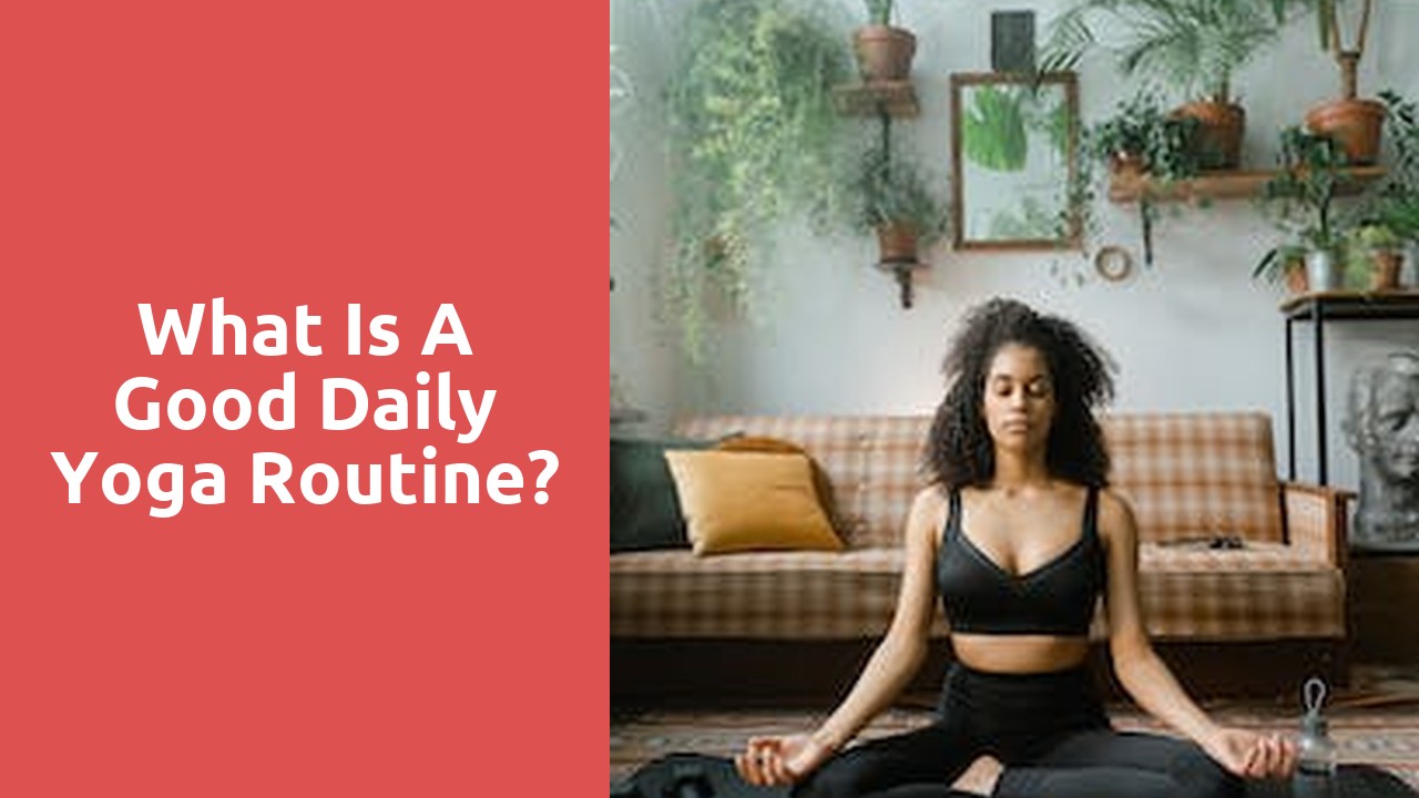 What is a good daily yoga routine?