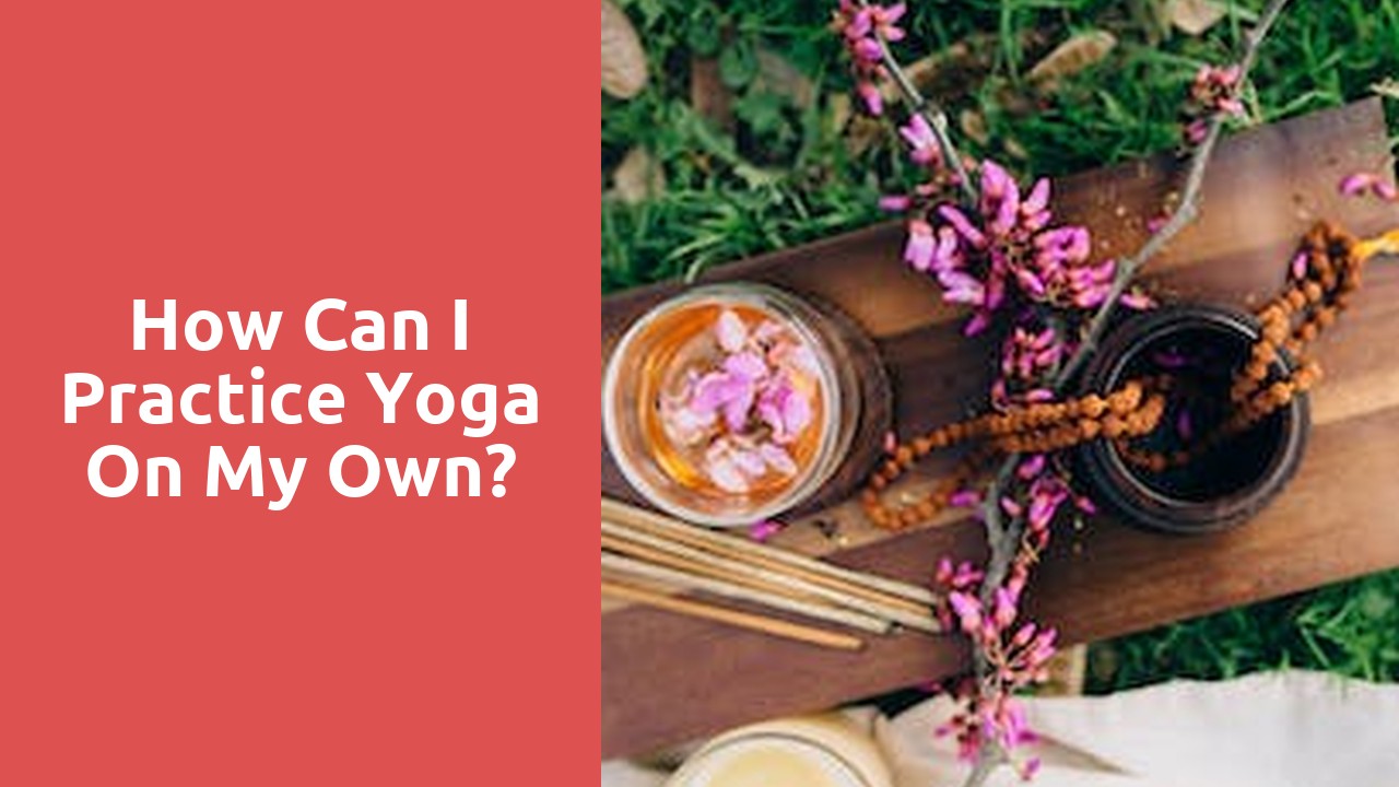 How can I practice yoga on my own?