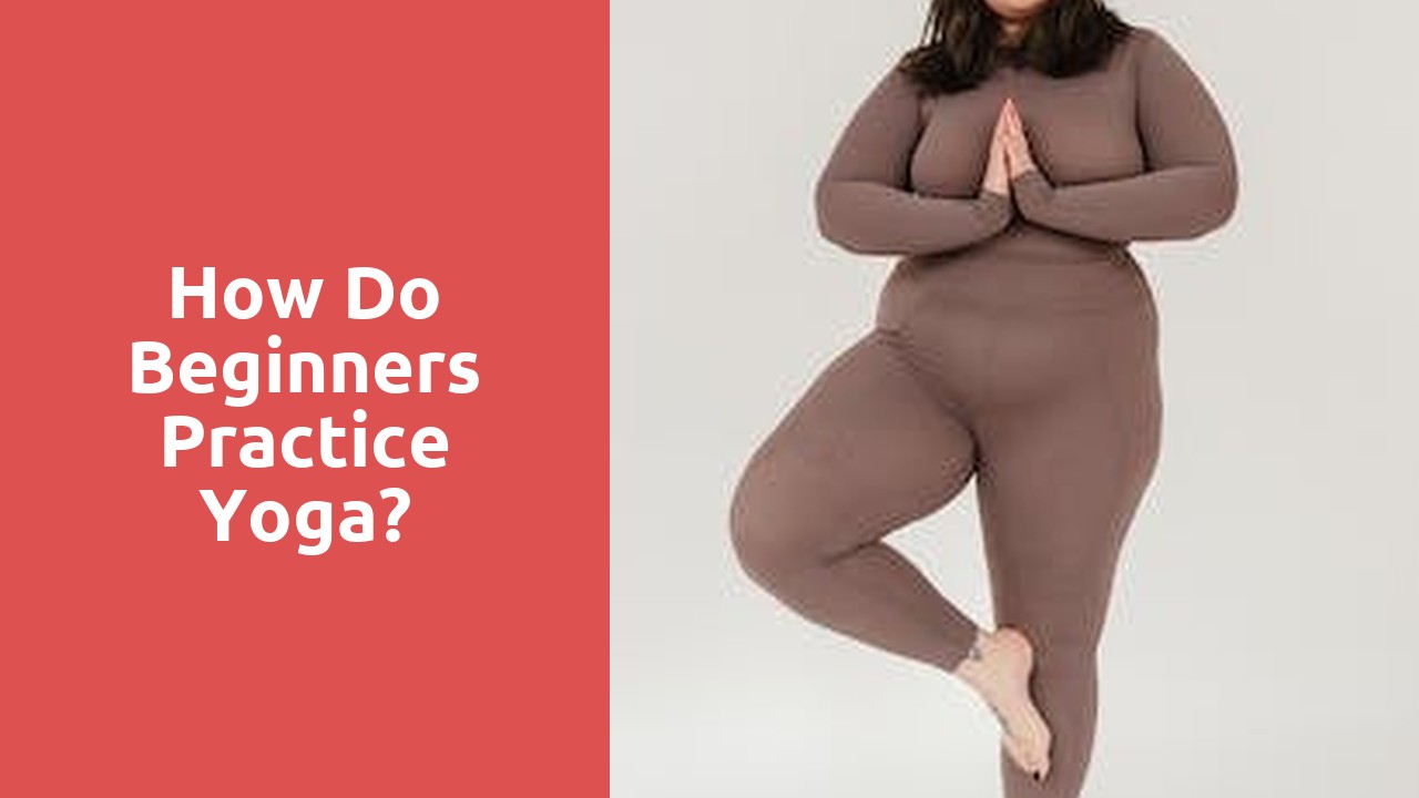 How do beginners practice yoga?